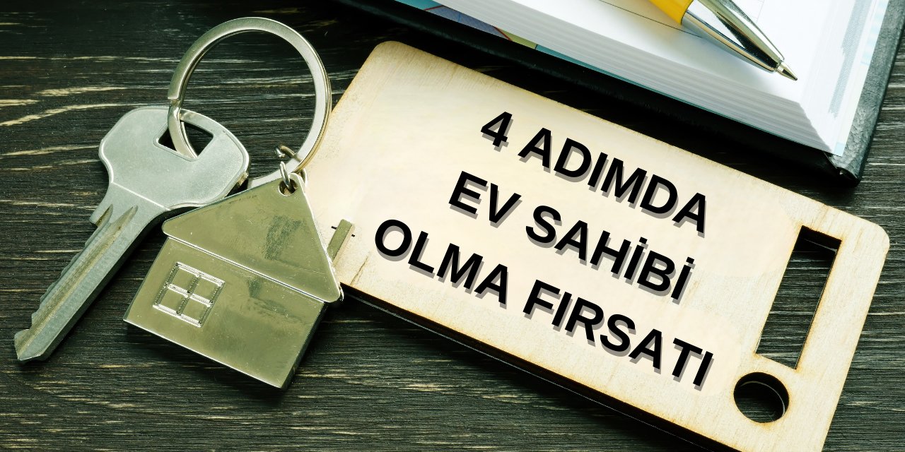 Sadece 4 Adımda Ev Sahibi Nasıl Olunur?